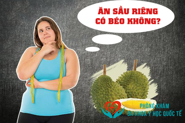 Sầu riêng bao nhiêu calo? ăn sầu riêng có béo không?